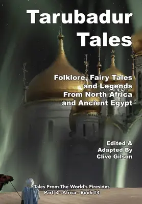 Contes de Tarubadur : Folklore, légendes et contes de fées d'Afrique du Nord et d'Égypte ancienne - Tarubadur Tales: Folklore, Fairy Tales and Legends from North Africa and Ancient Egypt