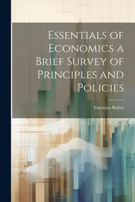 L'essentiel de l'économie : une brève étude des principes et des politiques - Essentials of Economics a Brief Survey of Principles and Policies