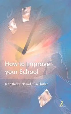 Comment améliorer votre école : Donner la parole aux élèves - How to Improve Your School: Giving Pupils a Voice