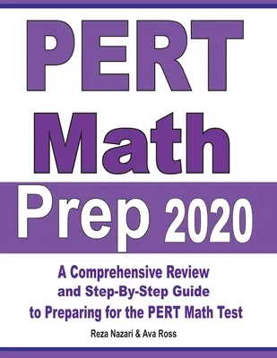 PERT Math Prep 2020 : Une révision complète et un guide étape par étape pour préparer le test de mathématiques PERT - PERT Math Prep 2020: A Comprehensive Review and Step-By-Step Guide to Preparing for the PERT Math Test