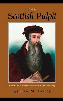 La chaire écossaise : De la Réforme à nos jours - The Scottish Pulpit: From the Reformation to the Present