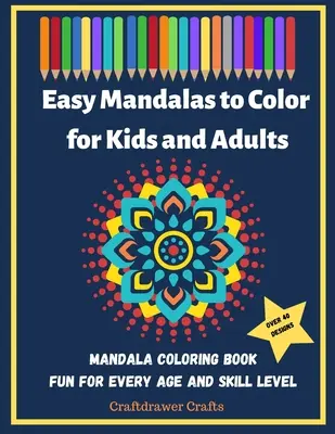 Les Mandalas faciles à colorier pour les enfants et les adultes - Livre de coloriage de mandalas amusant pour chaque âge et chaque niveau de compétence - Easy Mandalas to Color for Kids and Adults - Mandala Coloring Book Fun for Every Age and Skill Level