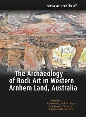 L'archéologie de l'art rupestre en Terre d'Arnhem occidentale, Australie - The Archaeology of Rock Art in Western Arnhem Land, Australia