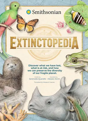 Extinctopedia : Découvrez ce que nous avons perdu, ce qui est en danger et comment nous pouvons préserver la diversité de notre fragile planète. - Extinctopedia: Discover What We Have Lost, What Is at Risk, and How We Can Preserve the Diversity of Our Fragile Planet