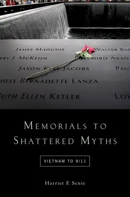 Mémoriaux aux mythes brisés : Du Vietnam au 11 septembre - Memorials to Shattered Myths: Vietnam to 9/11