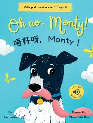 Oh non, Monty ! 唔好呀，Monty！ : Cantonais bilingue avec Jyutping et anglais - Version chinoise traditionnelle) Audio inclus - Oh No, Monty! 唔好呀，Monty！: Bilingual Cantonese with Jyutping and English - Traditional Chinese Version) Audio includ