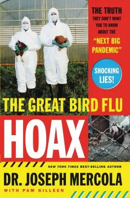 Le grand canular de la grippe aviaire : La vérité qu'ils ne veulent pas que vous sachiez sur la « prochaine grande pandémie ». - The Great Bird Flu Hoax: The Truth They Don't Want You to Know about the 'Next Big Pandemic'