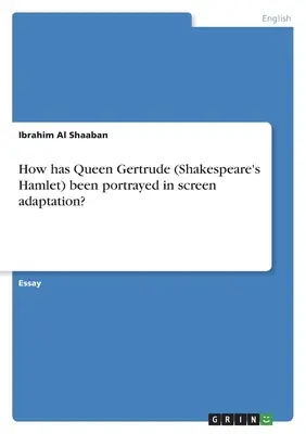 Comment la reine Gertrude (Hamlet de Shakespeare) a-t-elle été représentée à l'écran&nbsp;? - How has Queen Gertrude (Shakespeare's Hamlet) been portrayed in screen adaptation?