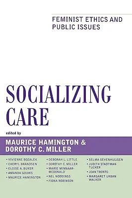 Socialiser les soins : Éthique féministe et questions publiques - Socializing Care: Feminist Ethics and Public Issues