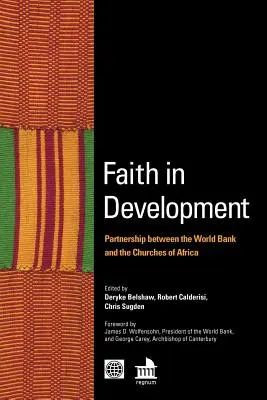 La foi dans le développement : Partenariat entre la Banque mondiale et les Eglises d'Afrique - Faith in Development: Partnership Between the World Bank and the Churches of Africa