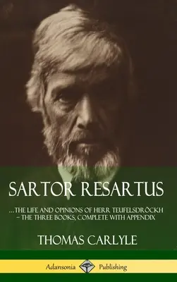 Sartor Resartus : ...la vie et les opinions de Herr Teufelsdrckh - Les Trois Livres, Complet avec Appendice (Hardcover) - Sartor Resartus: ...the life and opinions of Herr Teufelsdrckh - The Three Books, Complete with Appendix (Hardcover)