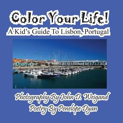 Color Your Life ! Guide pour enfants sur Lisbonne, Portugal - Color Your Life! A Kid's Guide To Lisbon, Portugal