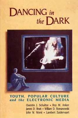 Danser dans l'obscurité : la jeunesse, la culture populaire et les médias électroniques - Dancing in the Dark: Youth, Popular Culture, and the Electronic Media