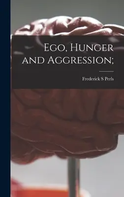 Ego, faim et agression ; - Ego, Hunger and Aggression;