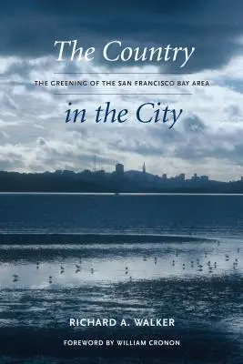 La campagne dans la ville : L'écologisation de la région de la baie de San Francisco - The Country in the City: The Greening of the San Francisco Bay Area