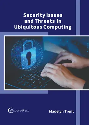 Questions et menaces de sécurité dans l'informatique omniprésente - Security Issues and Threats in Ubiquitous Computing