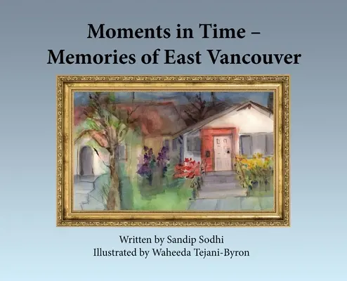 Moments in Time - Souvenirs de Vancouver Est - Moments in Time - Memories of East Vancouver