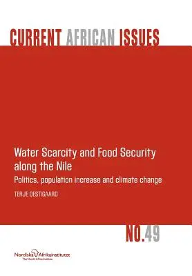 Pénurie d'eau et sécurité alimentaire le long du Nil : Politique, augmentation de la population et changement climatique - Water Scarcity and Food Security Along the Nile: Politics, Population Increase and Climate Change