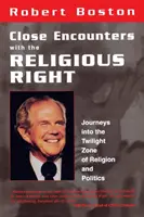 Close Encounters With the Religious Right : Voyages dans la zone crépusculaire de la religion et de la politique - Close Encounters With the Religious Right: Journeys into the Twilight Zone of Religion and Politics