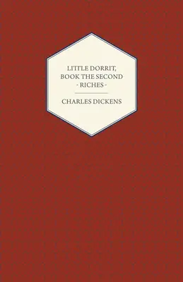 La Petite Dorrit, Livre II - La richesse - Little Dorrit, Book the Second - Riches