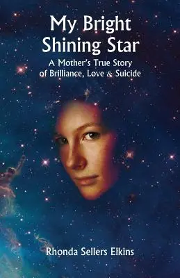 Mon étoile brillante : L'histoire vraie d'une mère, de la brillance, de l'amour et du suicide - My Bright Shining Star: A Mother's True Story of Brilliance, Love and Suicide