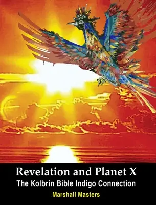 Apocalypse et Planète X : La Bible de Kolbrin Connexion Indigo - Revelation and Planet X: The Kolbrin Bible Indigo Connection