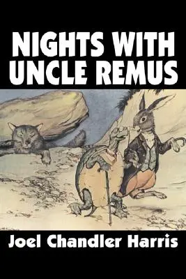 Les nuits de l'oncle Rémus par Joel Chandler Harris, Fiction, Classiques - Nights with Uncle Remus by Joel Chandler Harris, Fiction, Classics