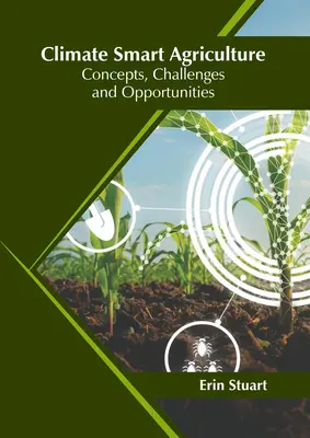 L'agriculture intelligente face au climat : Concepts, défis et opportunités - Climate Smart Agriculture: Concepts, Challenges and Opportunities