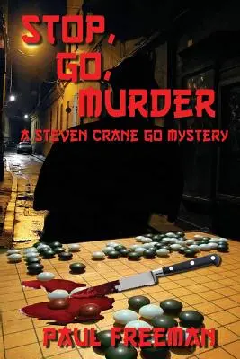 Stop, Go, Murder : Un mystère de Steven Crane Go - Stop, Go, Murder: A Steven Crane Go Mystery