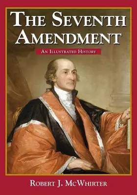 Le septième amendement : Une histoire illustrée - The Seventh Amendment: An Illustrated History