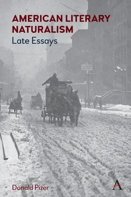 Naturalisme littéraire américain : Late Essays - American Literary Naturalism: Late Essays