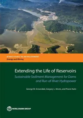 Prolonger la vie des réservoirs : Gestion durable des sédiments pour l'hydroélectricité au fil de l'eau et les barrages - Extending the Life of Reservoirs: Sustainable Sediment Management for Run-Of-River Hydropower and Dams
