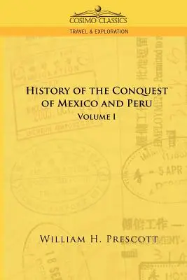 Les conquêtes du Mexique et du Pérou : Tome I - The Conquests of Mexico and Peru: Volume I