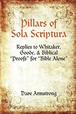 Les piliers de Sola Scriptura : Réponses à Whitaker, Goode et aux 