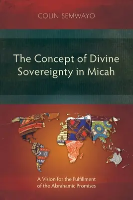 Le concept de souveraineté divine dans Michée : une vision pour l'accomplissement des promesses abrahamiques - The Concept of Divine Sovereignty in Micah: A Vision for the Fulfillment of the Abrahamic Promises