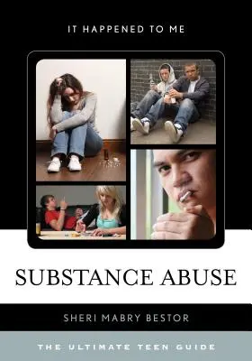 Substance Abuse : Le guide ultime de l'adolescent - Substance Abuse: The Ultimate Teen Guide