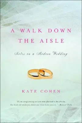 A Walk Down the Aisle : Notes sur un mariage moderne - A Walk Down the Aisle: Notes on a Modern Wedding