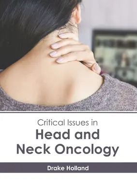 Questions critiques en oncologie de la tête et du cou - Critical Issues in Head and Neck Oncology