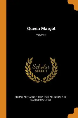 La Reine Margot ; Volume 1 - Queen Margot; Volume 1