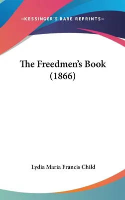 Le livre des hommes libres (1866) - The Freedmen's Book (1866)