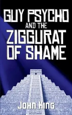 Guy Psycho et la Ziggourat de la Honte - Guy Psycho and the Ziggurat of Shame