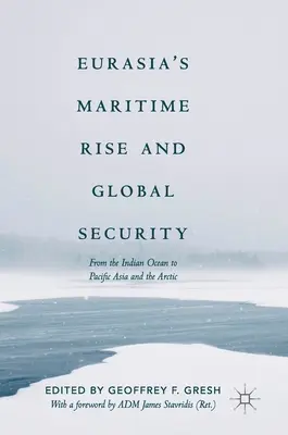 L'essor maritime de l'Eurasie et la sécurité mondiale : De l'océan Indien à l'Asie du Pacifique et à l'Arctique - Eurasia's Maritime Rise and Global Security: From the Indian Ocean to Pacific Asia and the Arctic