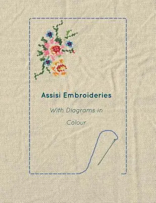 Broderies d'Assise - Avec des diagrammes en couleur - Assisi Embroideries - With Diagrams in Colour