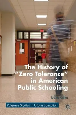 L'histoire de la tolérance zéro dans l'enseignement public américain - The History of Zero Tolerance in American Public Schooling