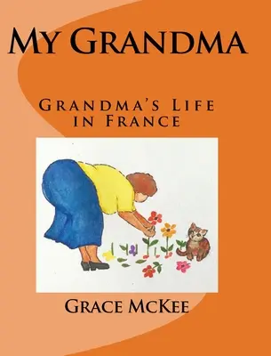 Ma grand-mère : La vie de grand-mère en France - My Grandma: Grandma's Life in France