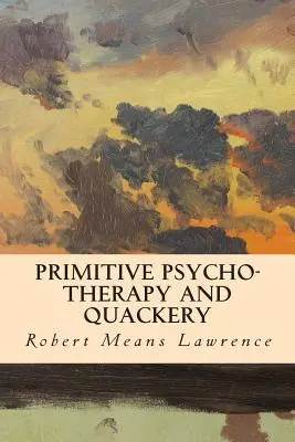 Psychothérapie primitive et charlatanisme - Primitive Psycho-Therapy and Quackery