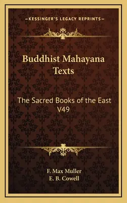 Textes bouddhistes du Mahayana : Les livres sacrés de l'Orient V49 - Buddhist Mahayana Texts: The Sacred Books of the East V49