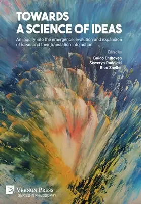 Vers une science des idées : Une enquête sur l'émergence, l'évolution et l'expansion des idées et leur traduction en actions - Towards a science of ideas: An inquiry into the emergence, evolution and expansion of ideas and their translation into action