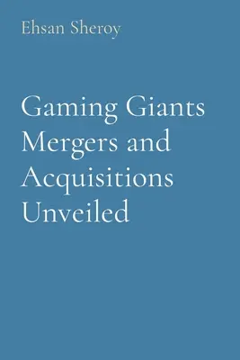 Les fusions et acquisitions des géants du jeu dévoilées - Gaming Giants Mergers and Acquisitions Unveiled