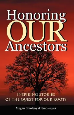 Honorer nos ancêtres : Histoires inspirantes de la quête de nos racines - Honoring Our Ancestors: Inspiring Stories of the Quest for Our Roots